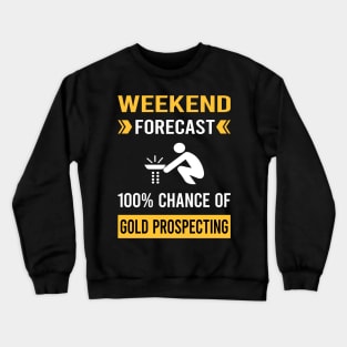 Weekend Forecast Gold Prospecting Crewneck Sweatshirt